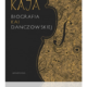 Okładka książki "Kaja. Bibiografia Kai Danczowskiej"