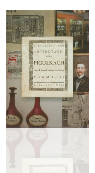 Okładka książki O starożytnych antidotach, złotych pigułkach i innych sprawach związanych z historią farmacji