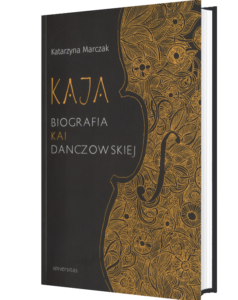 Okładka książki "Kaja. Bibiografia Kai Danczowskiej"